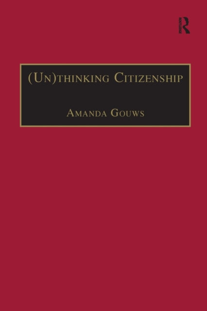 Book cover of: (Un)thinking Citizenship. By: Amanda Gouws