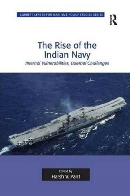 Book cover of: Rise of the Indian Navy. By: Harsh V. Pant