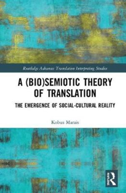 Book cover of: (Bio)Semiotic Theory of Translation. By: Kobus Marais