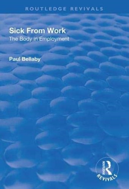 Book cover of: Sick From Work. By: Paul Bellaby