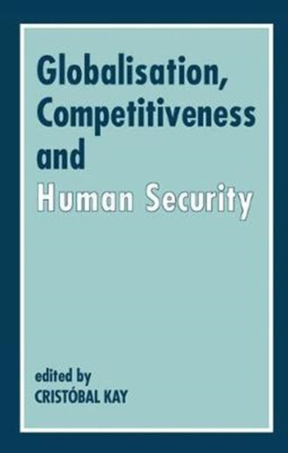 Book cover of: Globalization, Competitiveness and Human Security. By: Crist� Kay