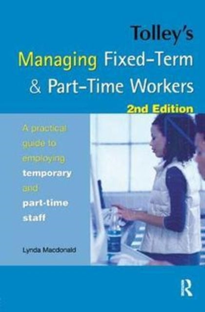 Book cover of: Tolley's Managing Fixed-Term & Part-Time Workers. By: Lynda Macdonald