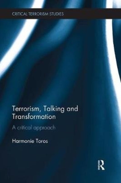 Book cover of: Terrorism, Talking and Transformation. By: Harmonie Toros