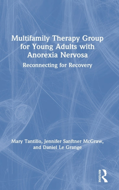 Book cover of: Multifamily Therapy Group for Young Adults with Anorexia Nervosa. By: Mary Tantillo