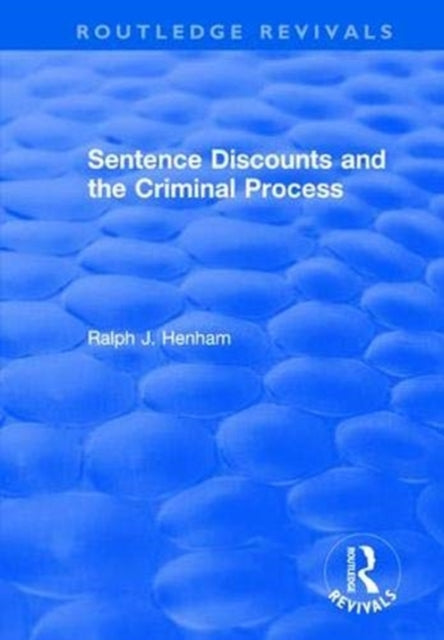 Book cover of: Sentence Discounts and the Criminal Process. By: Ralph J. Henham