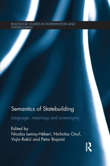 Book cover of: Semantics of Statebuilding. By: Nicolas Lemay-Hébert