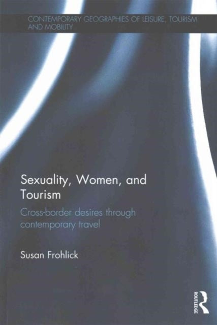 Book cover of: Sexuality, Women, and Tourism. By: Susan E. Frohlick