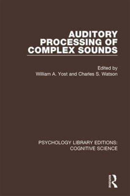 Book cover of: Auditory Processing of Complex Sounds. By: William A. Yost