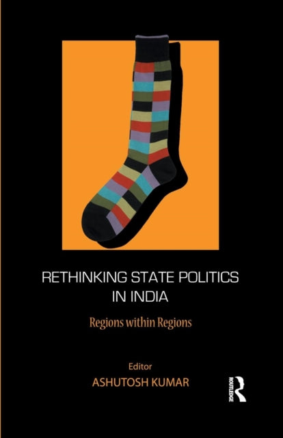 Book cover of: Rethinking State Politics in India. By: Ashutosh Kumar