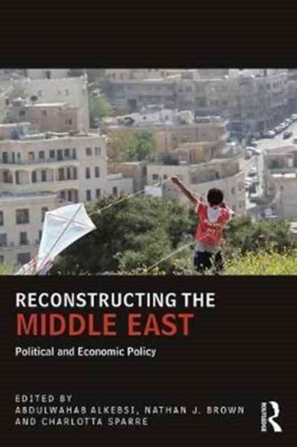 Book cover of: Reconstructing the Middle East. By: Abdulwahab Alkebsi