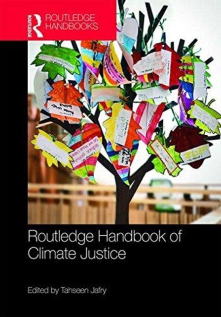 Book cover of: Routledge Handbook of Climate Justice. By: Tahseen Jafry
