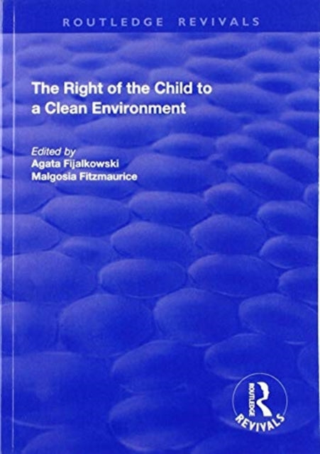Book cover of: Right of the Child to a Clean Environment. By: Agata Fijalkowski
