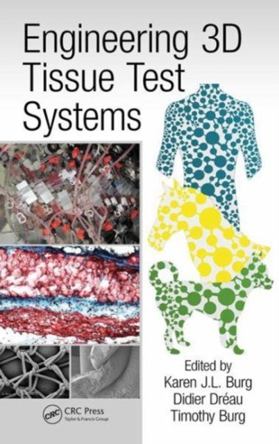 Book cover of: Engineering 3D Tissue Test Systems. By: Karen J. L. Burg