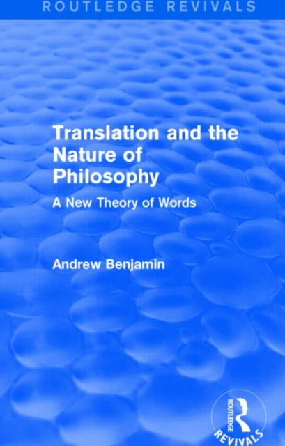 Book cover of: Translation and the Nature of Philosophy (Routledge Revivals). By: Andrew Benjamin