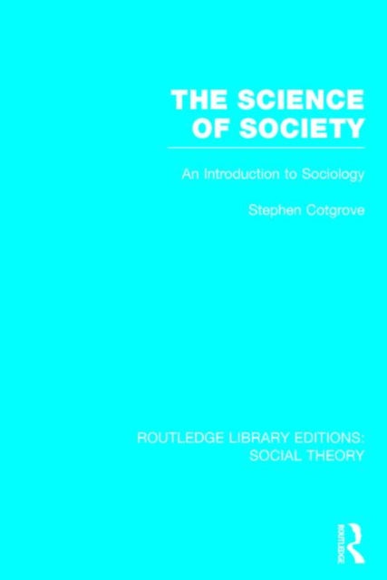 Book cover of: Science of Society (RLE Social Theory). By: Stephen Frederick Cotgrove