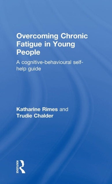 Book cover of: Overcoming Chronic Fatigue in Young People. By: Katharine Rimes