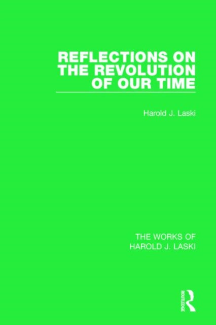 Book cover of: Reflections on the Revolution of our Time (Works of Harold J. Laski). By: Harold Joseph Laski