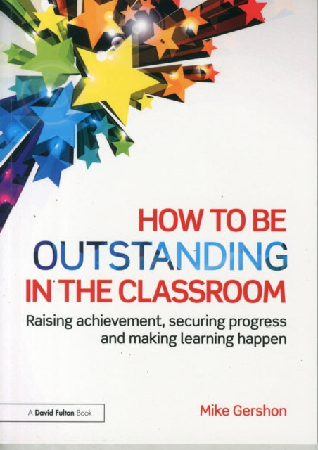 Book cover of: How to be Outstanding in the Classroom. By: Mike Gershon