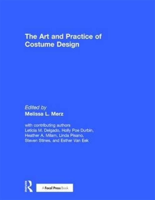 Book cover of: Art and Practice of Costume Design. By: Melissa Merz