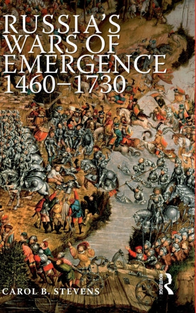 Book cover of: Russia's Wars of Emergence 1460-1730. By: Carol Stevens