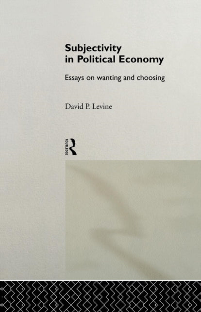 Book cover of: Subjectivity in Political Economy. By: David P. Levine
