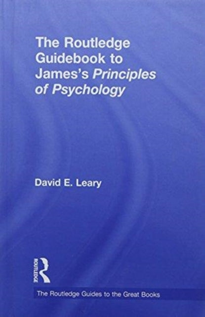 Book cover of: Routledge Guidebook to James’s Principles of Psychology. By: David E. Leary