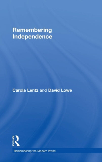 Book cover of: Remembering Independence. By: Carola Lentz