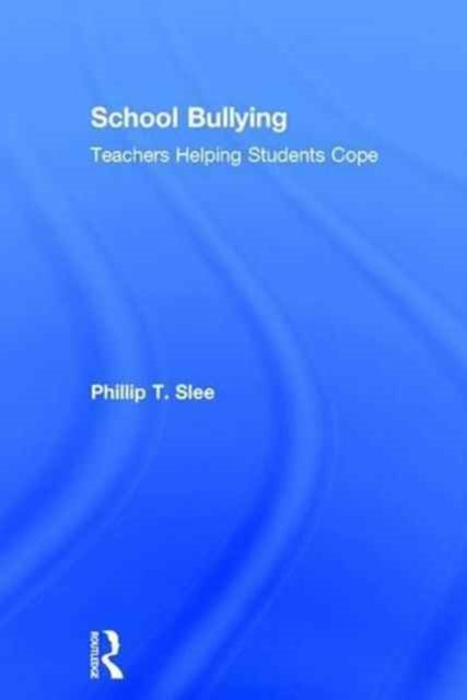 Book cover of: School Bullying. By: Phillip Slee