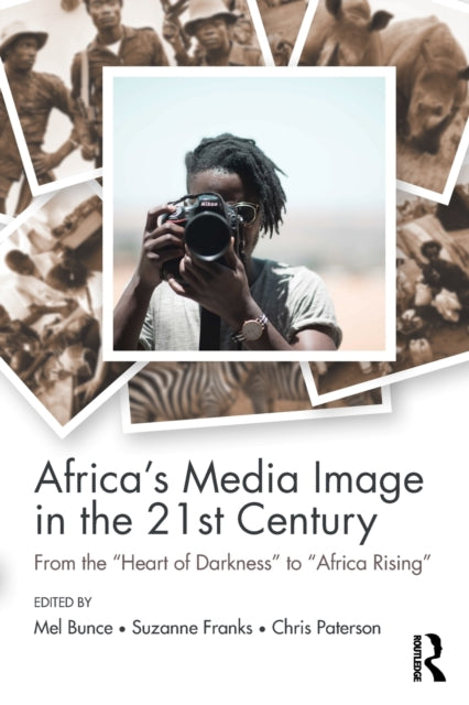 Book cover of: Africa's Media Image in the 21st Century. By: Melanie Bunce