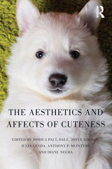Book cover of: Aesthetics and Affects of Cuteness. By: Joshua Paul Dale