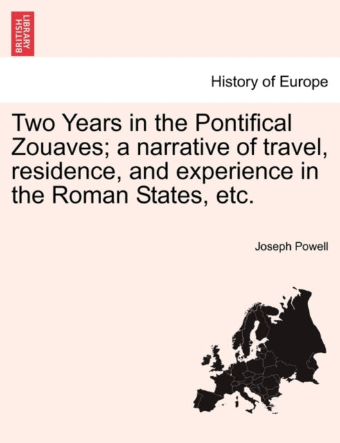 Book cover of: Two Years in the Pontifical Zouaves; A Narrative of Travel, Residence, and Experience in the Roman States, Etc.