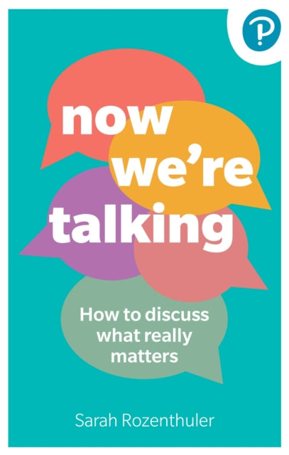 Now We're Talking: How to discuss what really matters 9781292727257 Sarah Rozenthuler