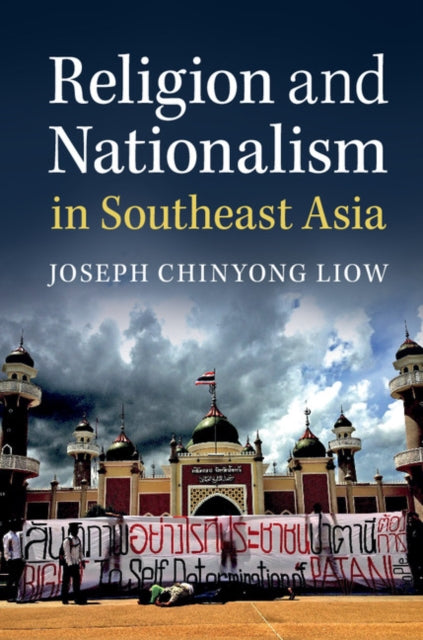 Book cover of: Religion and Nationalism in Southeast Asia. By: Joseph Chinyong Liow