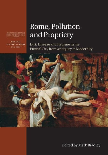 Book cover of: Rome, Pollution and Propriety. By: Mark Bradley