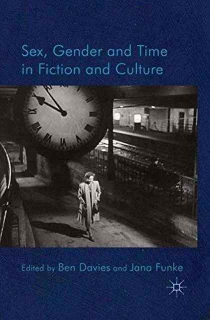 Book cover of: Sex, Gender and Time in Fiction and Culture. By: B. Davies
