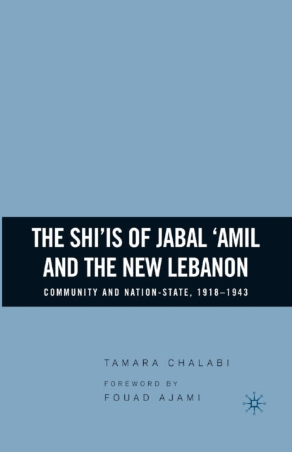 Book cover of: Shi‘is of Jabal ‘Amil and the New Lebanon. By: T. Chalabi