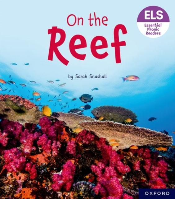 Book cover of: Essential Letters and Sounds: Essential Phonic Readers: Oxford Reading Level 3: On the Reef. By: Sarah Snashall