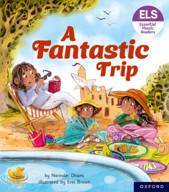 Book cover of: Essential Letters and Sounds: Essential Phonic Readers: Oxford Reading Level 4: A Fantastic Trip. By: Narinder Dhami