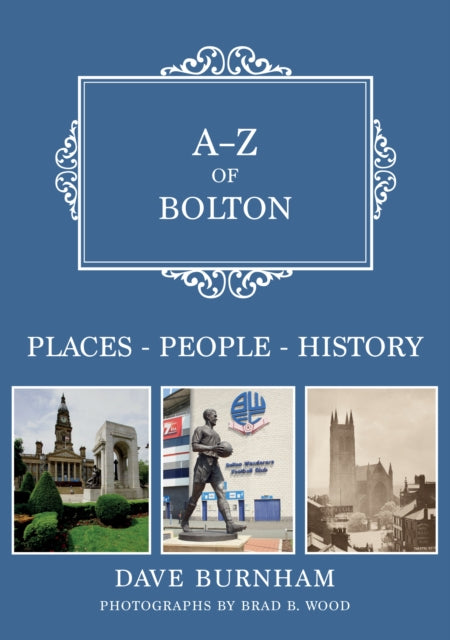 Book cover of: A-Z of Bolton. By: Dave Burnham