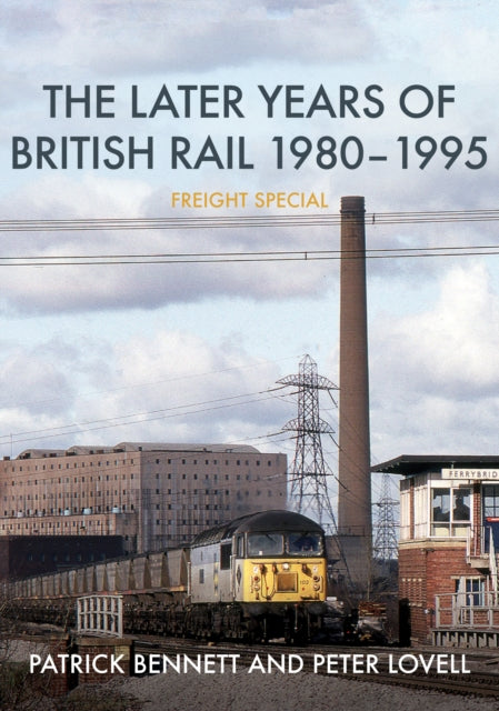 Book cover of: Later Years of British Rail 1980-1995: Freight Special. By: Patrick Bennett