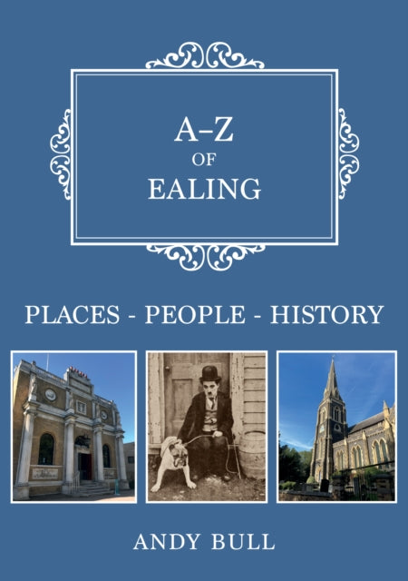 Book cover of: A-Z of Ealing. By: Andy Bull