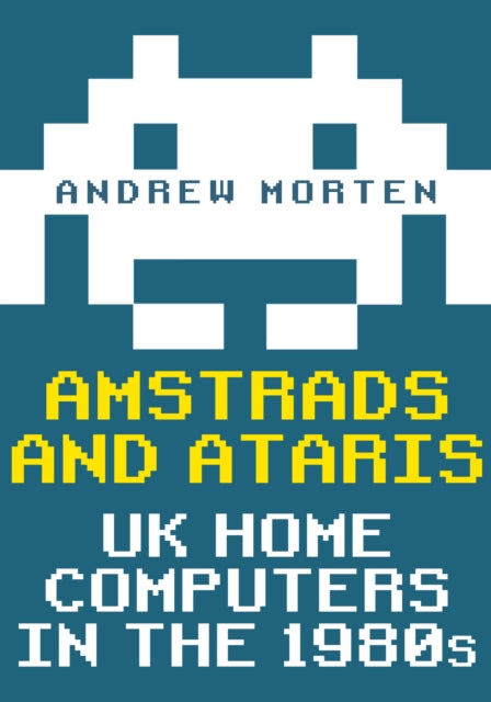 Book cover of: Amstrads and Ataris. By: Andrew Morten