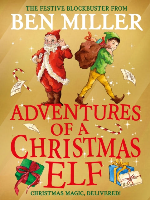 Adventures of a Christmas Elf, The perfect festive family gift from Chief Elf and million-copy selling Ben Miller 9781398515840 Ben Miller