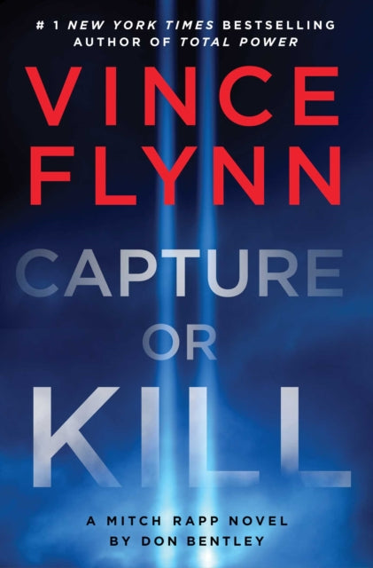 Capture or Kill, 'In the world of black-ops thrillers, Mitch Rapp remains the gold standard' (Booklist) 9781398533028 Vince Flynn