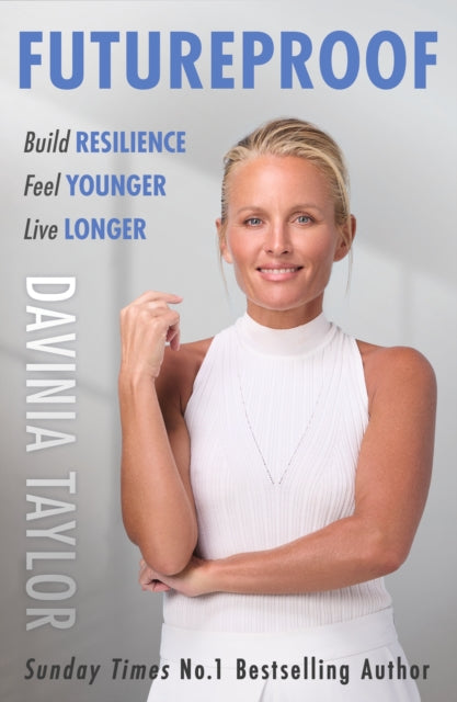 Futureproof, Build Resilience, Feel Younger, Live Longer 9781398709652 Davinia Taylor