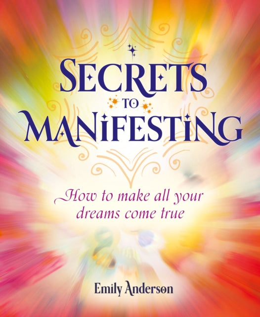 Book cover of: Secrets to Manifesting. By: Emily Anderson