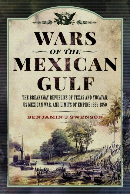Book cover of: Wars of the Mexican Gulf. By: Benjamin J. Swenson