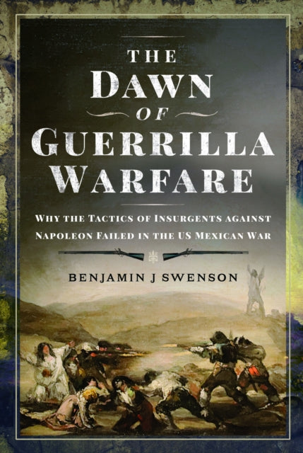 Book cover of: Dawn of Guerrilla Warfare. By: Benjamin J. Swenson