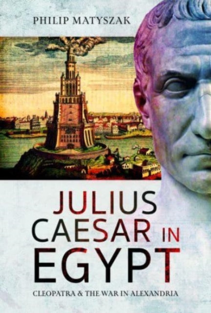 Book cover of: Julius Caesar in Egypt. By: Philip Matyszak