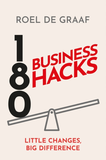 180 Business Hacks, Little Changes, Big Difference 9781399811347 Roel de Graaf